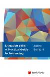Litigation Skills: A Practical Guide to Sentencing cover