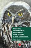 Statutory Interpretation in Aotearoa New Zealand: A Good Practice Guide cover