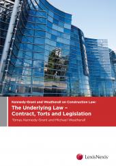 Kennedy-Grant and Weatherall on Construction Law: The Underlying Law – Contract, Torts and Legislation cover